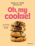 Oh, My Cookie! Las Recetas de Crumble Cookies Más Virales de Tiktok / Oh, My Cookie!: The Most Viral Crumble Cookie Reci