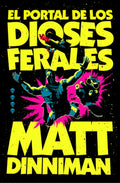 El Portal de Los Dioses Ferales / The Gate of the Feral Gods