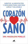 Corazón Sano. Hábitos, Alimentación Y Descanso Para Una Vida Larga Y Saludable / A Healthy Heart