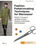 Fashion Patternmaking for Menswear: A Complete Reference Guide to Making Shirts, Trousers, Jackets, Coats, Cloaks, Under
