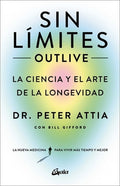 Sin Límites (Outlive): La Ciencia Y El Arte de la Longevidad
