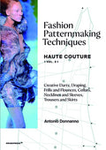 Fashion Patternmaking Techniques - Haute Couture [Vol. 2]: Creative Darts, Draping, Frills and Flounces, Collars, Neckli