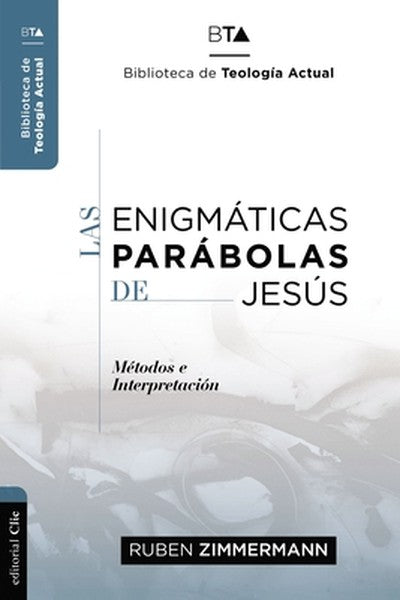 Las Enigmáticas Parábolas de Jesús: Metodos E Interpretación