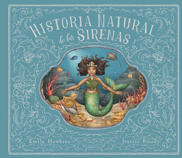 Historia Natural de Las Sirenas (Natural History of Mermaids -)