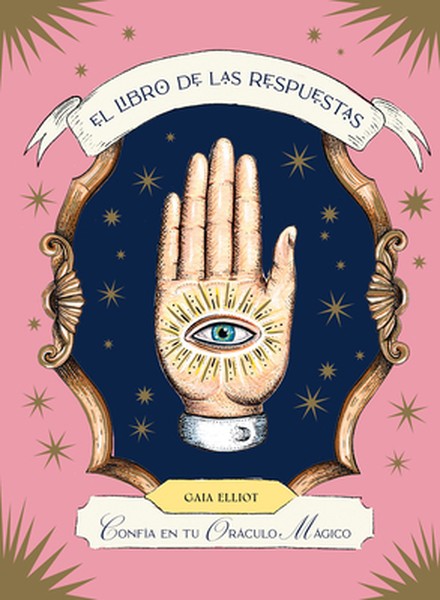 El Libro de Las Respuestas / The Book of Answers: Confía En Tu Oráculo Mágico / Trust Your Magical Oracle