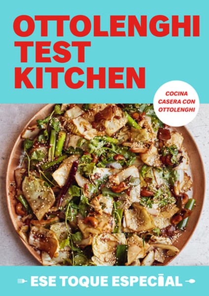 Ottolenghi Test Kitchen: Ese Toque Especial / Ottolenghi Test Kitchen: Extra Good Things