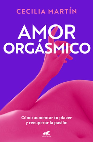 Amor Orgàsmico: Cã3mo Aumentar Tu Placer Y Recuperar La Pasiã3n / Orgasmic Love