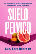 Suelo Pã(c)Lvico / Floored: A Woman's Guide to Pelvic Floor Health at Every Age and Stage