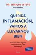 Querida Inflamación, Vamos a Llevarnos Bien / Dear Inflammation, We'll Get Along Great