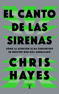El Canto de Las Sirenas / The Sirens' Call. How Attention Became the World's Most Endangered Resource