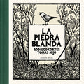 La Piedra Blanda / The Soft Stone