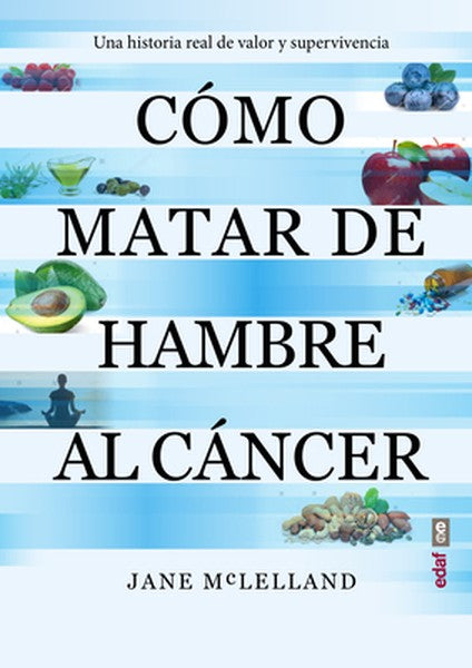 Como Matar de Hambre Al Cancer