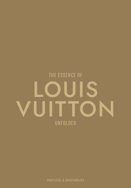 The Essence of Louis Vuitton: Unfolded