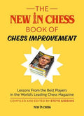 The New In Chess Book of Chess Improvement: Lessons From the Best Players in the World