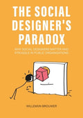 The Social Designer's Paradox: Why Social Designers Matter and Struggle in Public Organisations
