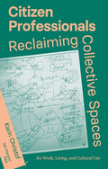 Citizen Professionals: Reclaiming Collective Spaces