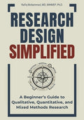 Research Design Simplified: A Beginner's Guide to Qualitative, Quantitative, and Mixed Methods Research
