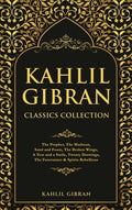 Kahlil Gibran Classics Collection: The Prophet, The Madman, Sand and Foam, The Broken Wings, A Tear and a Smile, Twenty 