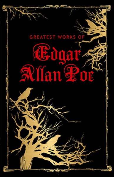 Greatest Works of Edgar Allan Poe (Deluxe Hardbound Edition)