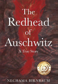 The Redhead of Auschwitz: A True Story