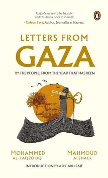 Letters from Gaza: Post October 2023, the First Collection of In-The-Moment Reflections from the People of Gaza; Written
