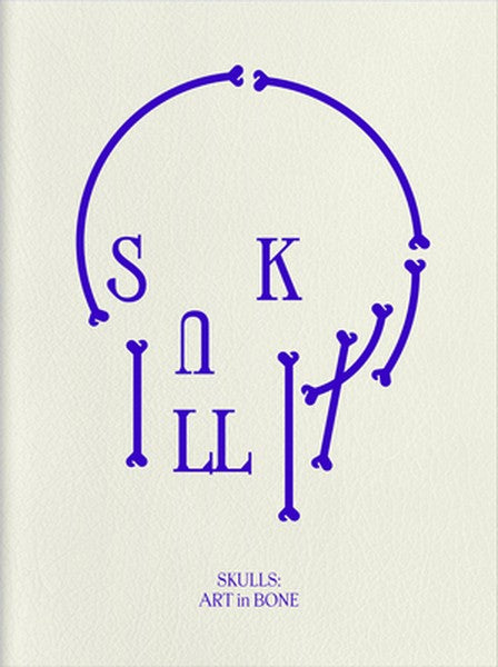 Skulls: Art in Bone: A Contemporary Anthology of Skull-Inspired Art