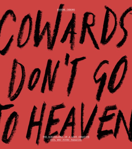 Cowards Don't Go to Heaven: The Scribblings of a Lost Creative Soul Who Found Paradise