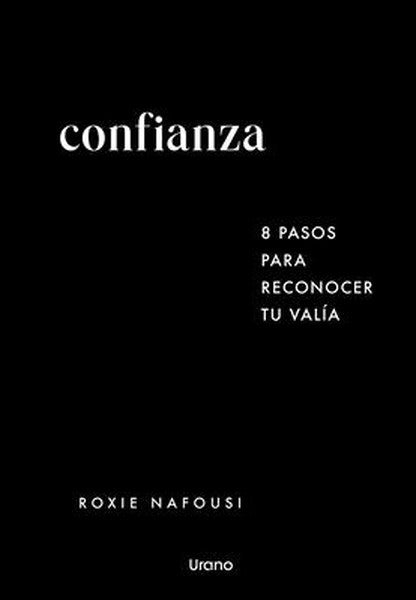 Confianza: 8 Pasos Para Reconocer Tu Valia