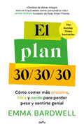El Plan 30/30/30: Cómo Comer Más Proteína, Fibra Y Verde Para Perder Peso Y Sentirte Genial / The 30g Plan