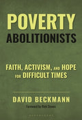 Poverty Abolitionists: Faith, Activism, and Hope for Difficult Times