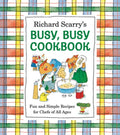 Richard Scarry's Busy, Busy Cookbook: Fun and Simple Recipes for Chefs of All Ages