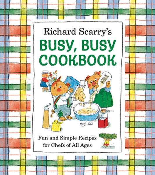 Richard Scarry's Busy, Busy Cookbook: Fun and Simple Recipes for Chefs of All Ages