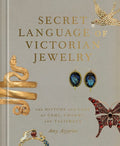 Secret Language of Victorian Jewelry: The History and Lore of Gems, Charms, and Talismans