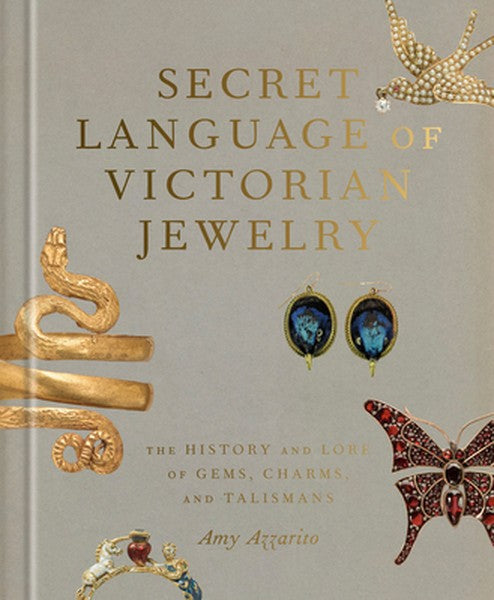 Secret Language of Victorian Jewelry: The History and Lore of Gems, Charms, and Talismans