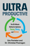 Ultraproductive: The 90-Minute Method to Optimize Focus, Sleep, and Stress