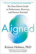 Aligned: The Data-Driven Guide to Performance, Recovery, and Human Potential