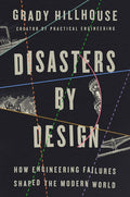 Disasters by Design: How Engineering Failures Shaped the Modern World