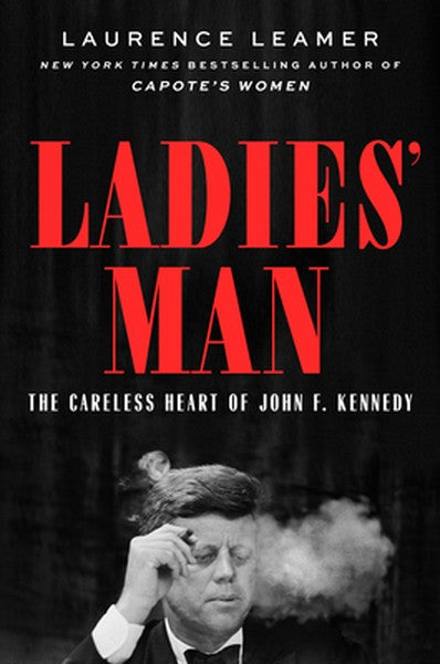 Ladies' Man: The Careless Heart of John F. Kennedy