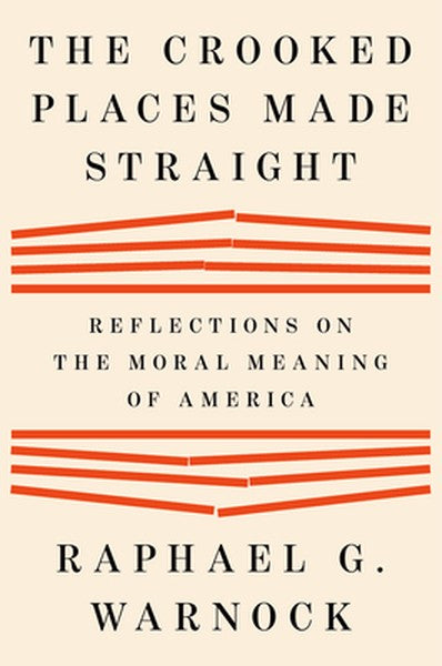 The Crooked Places Made Straight: Reflections on the Moral Meaning of America