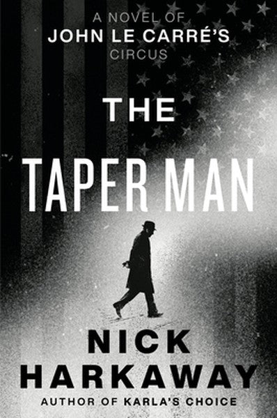 The Taper Man: A Novel of John Le Carrã(c)'s Circus