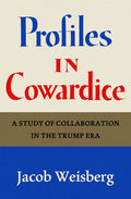 Profiles in Cowardice: A Study of Collaboration in the Trump Era