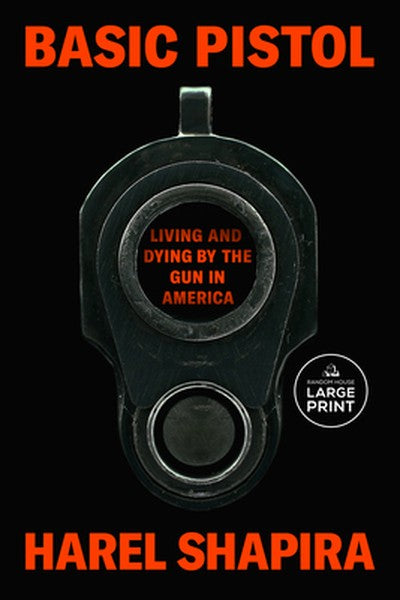 Basic Pistol: Living and Dying by the Gun in America