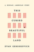 This Cursed Beautiful Land: A Russian-American Story
