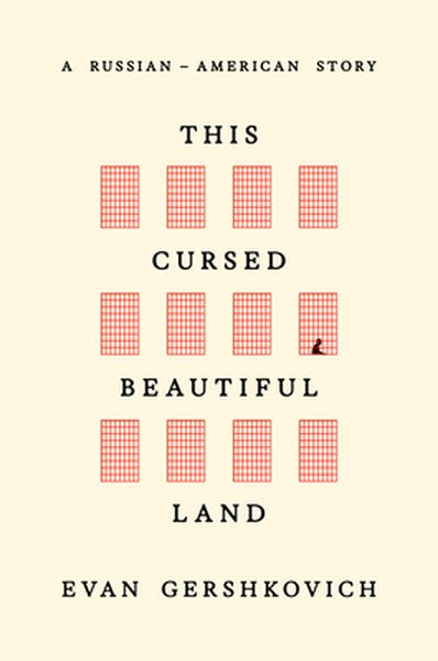 This Cursed Beautiful Land: A Russian-American Story