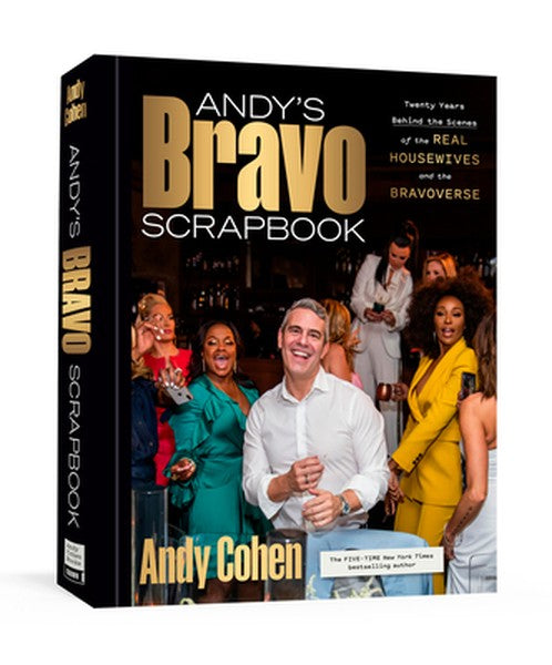 Andy's Bravo Scrapbook: Twenty Years Behind the Scenes of the Real Housewives and the Bravoverse