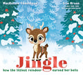 Jingle: How the Littlest Reindeer Earned Her Bells