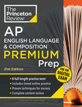 Princeton Review AP English Language & Composition Premium Prep, 21st Edition: 8 Practice Tests + Digital Practice Onlin