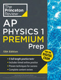 Princeton Review AP Physics 1 Premium Prep, 13th Edition: 5 Practice Tests + Digital Practice Online + Content Review