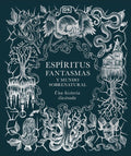 Espã-Ritus, Fantasmas Y Mundo Sobrenatural (History of Ghosts, Spirits and the Supernatural): Una Historia Ilustrada