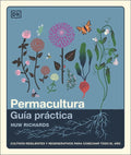 Permacultura: Guía Práctica (the Permaculture Garden): Cultivos Resilientes Y Regenerativos Para Cosechar Todo El Año
